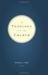 A THEOLOGY FOR THE CHURCH by Daniel L. Akin
