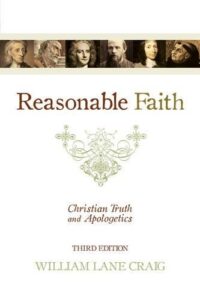REASONABLE FAITH: CHRISTIAN TRUTH AND APOLOGETICS (Third Edition) by William Lane Craig