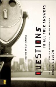 QUESTIONS TO ALL YOUR ANSWERS, THE JOURNEY FROM FOLK RELIGION TO EXAMINED RELIGION by Roger E. Olson