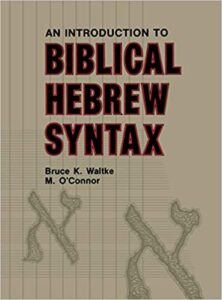 An Introduction to Biblical Hebrew Syntax by Bruce K. Waltke and M. O'Connor