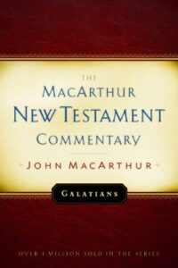 GALATIANS, THE MACARTHUR NEW TESTAMENT COMMENTARY by John MacArthur
