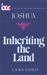JOSHUA: INHERITING THE LAND (INTERNATIONAL THEOLOGICAL COMMENTARY series) by E. John Hamlin