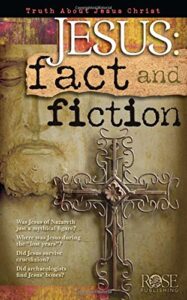 JESUS: FACT AND FICTION (TRUTH ABOUT JESUS CHRIST) by Robert M. Bowman