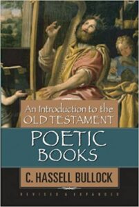 AN INTRODUCTION TO OLD TESTAMENT POETIC BOOKS: (REVISED AND EXPANDED) by C. Hassell Bullock