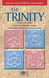 THE TRINITY: WHAT IS THE TRINITY AND WHAT DO CHRISTIANS BELIEVE? PAMPHLET