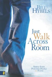 Just Walk Across the Room: Simple Steps POINTING PEOPLE TO FAITH by Bill Hybels