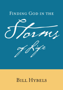 FINDING GOD IN THE STORMS OF LIFE by Bill Hybels