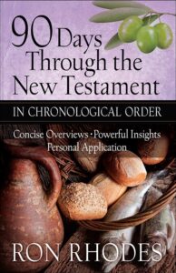 90 Days Through the New Testament IN CHRONOLOGICAL ORDER, Concise Overviews, Powerful Insights, Personal Application by Ron Rhodes