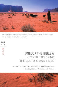 UNLOCK THE BIBLE  //  KEYS TO EXPLORING THE CULTURE AND TIMES by Ronald F. Youngblood