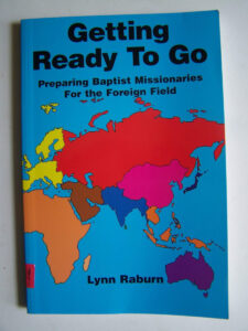 GETTING READY TO GO: Preparing Baptist Missionaries For the Foreign Field by Lynn Raburn