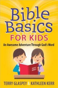 BIBLE BASICS FOR KIDS by Terry Glaspey & Kathleen Kerr
