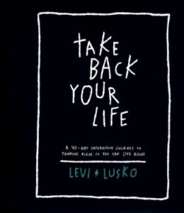 TAKE BACK YOUR LIFE by Levi Lusko