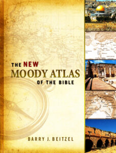 THE NEW MOODY ATLAS OF THE BIBLE by Barry J. Beitzel