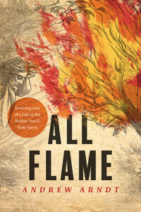 ALL FLAME by Andrew Arndt