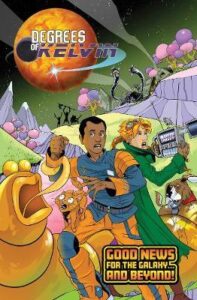 DEGREES OF KELVIN Good News for the Galaxy . . . And Beyond!