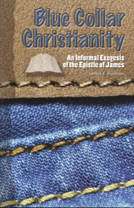 BLUE COLLAR CHRISTIANITY by James F Holmes