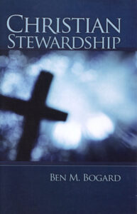 CHRISTIAN STEWARDSHIP by Ben M Bogard