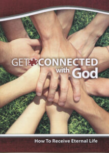 Get Connected with God.  How To Receive Eternal Life. TRACT