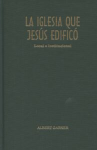 LA IGLESIA QUE JESÚS EDIFICÓ