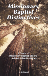 MISSIONARY BAPTIST DISTINCTIVES by L M Branch