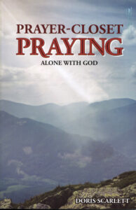 PRAYER-CLOSET PRAYING Alone with God by Doris Scarlett