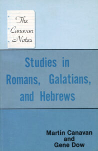 STUDIES IN ROMANS, GALATIANS AND HEBREWS by Martin Canavan and Gene Dow