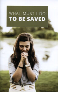 WHAT MUST I DO TO BE SAVED? Tract