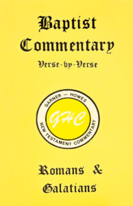 Baptist Commentary ROMANS & GALATIANS by Garner-Howe