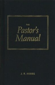 The Pastor's Manual by J.R. Hobbs